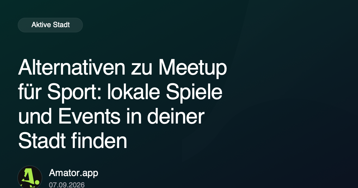 Alternativen zu Meetup für Sport: lokale Spiele und Events in deiner Stadt finden