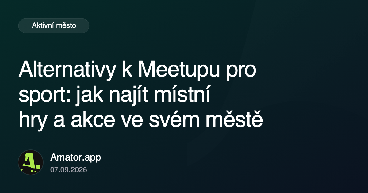 Alternativy k Meetupu pro sport: jak najít místní hry a akce ve svém městě