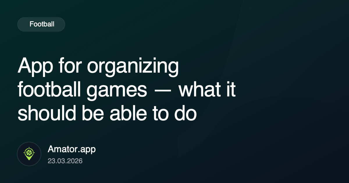 App for organizing football games — what it should be able to do