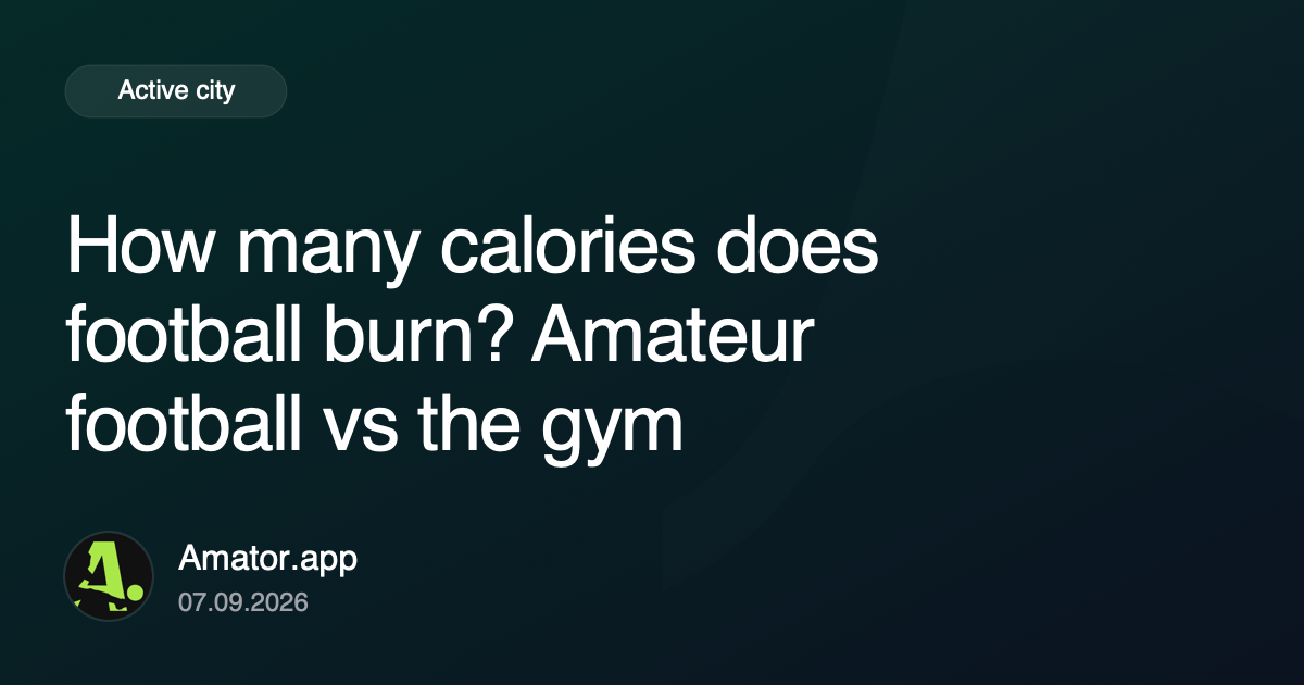 How many calories does football burn? Amateur football vs the gym