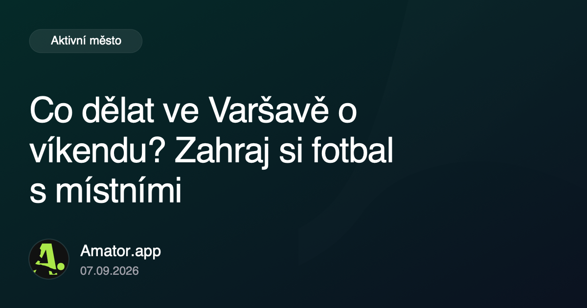 Co dělat ve Varšavě o víkendu? Zahraj si fotbal s místními
