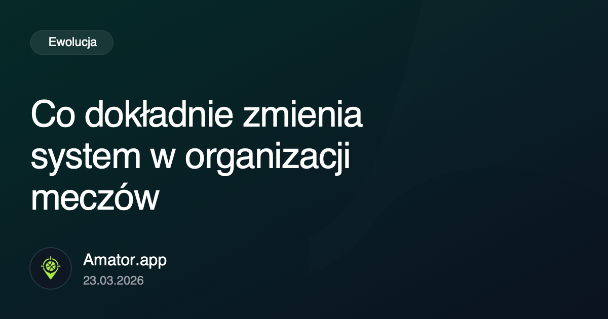 Co naprawdę zmienia system w organizacji meczów