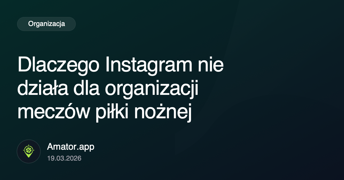Dlaczego Instagram nie działa dla organizacji meczów piłki nożnej