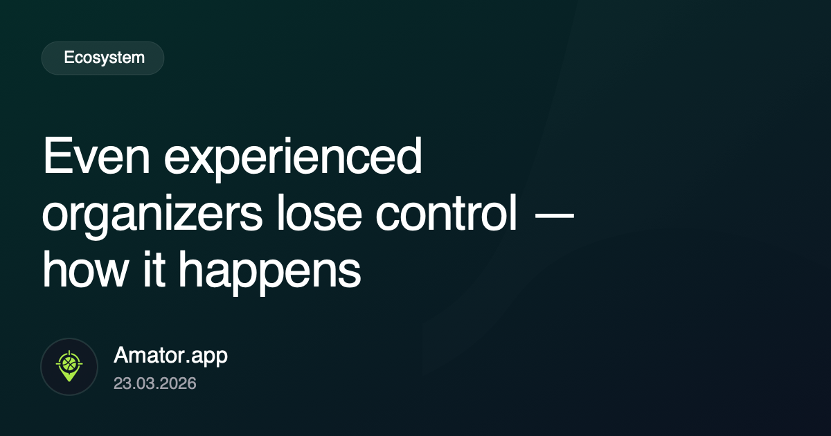 Even experienced organizers lose control — how it happens