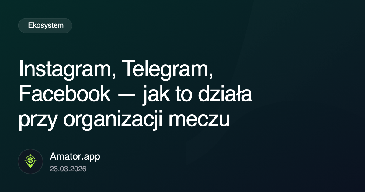 Instagram, Telegram, Facebook — jak to działa przy organizacji meczu