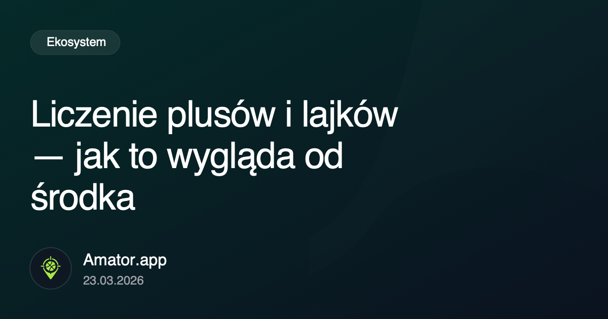 Liczenie plusów i lajków — jak to wygląda od środka