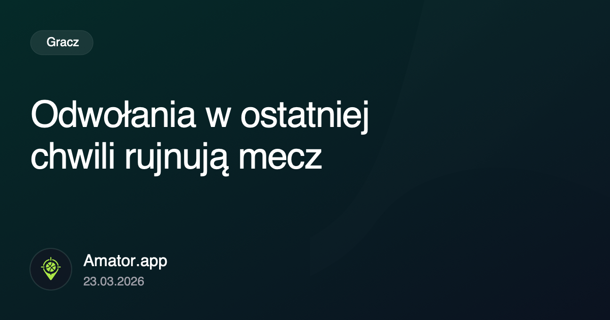 Odwołania w ostatniej chwili rujnują mecz