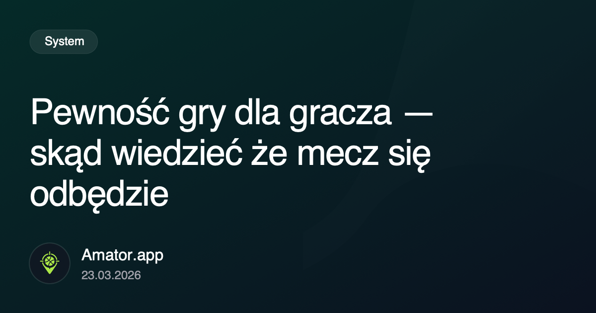 Pewność gry dla gracza — skąd wiedzieć że mecz się odbędzie