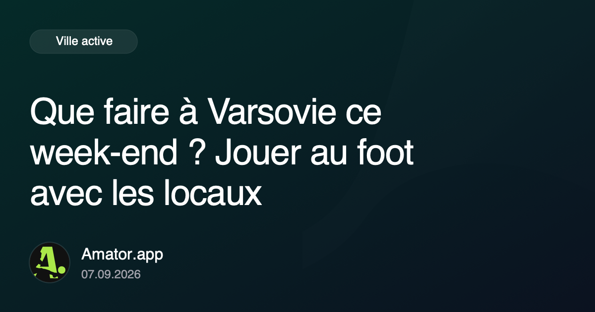 Que faire à Varsovie ce week-end ? Jouer au foot avec les locaux