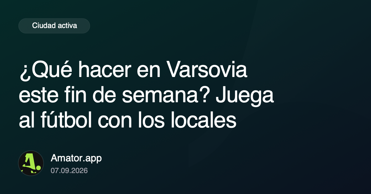 ¿Qué hacer en Varsovia este fin de semana? Juega al fútbol con los locales