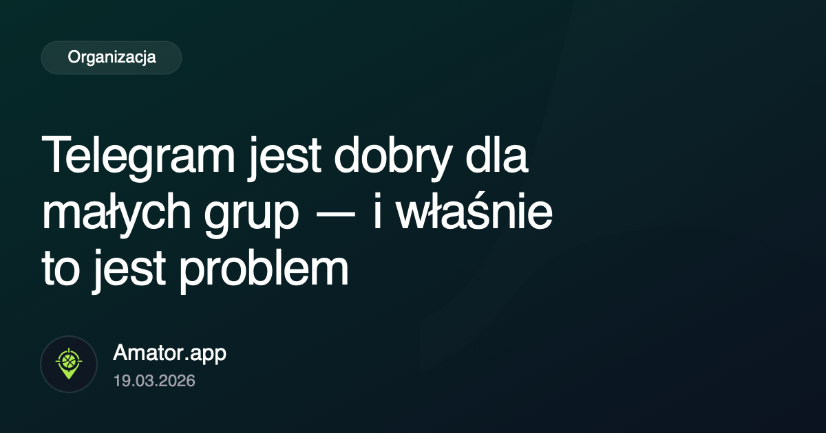 Telegram jest dobry dla małych grup — i właśnie to jest problem