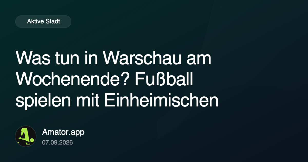 Was tun in Warschau am Wochenende? Fußball spielen mit Einheimischen