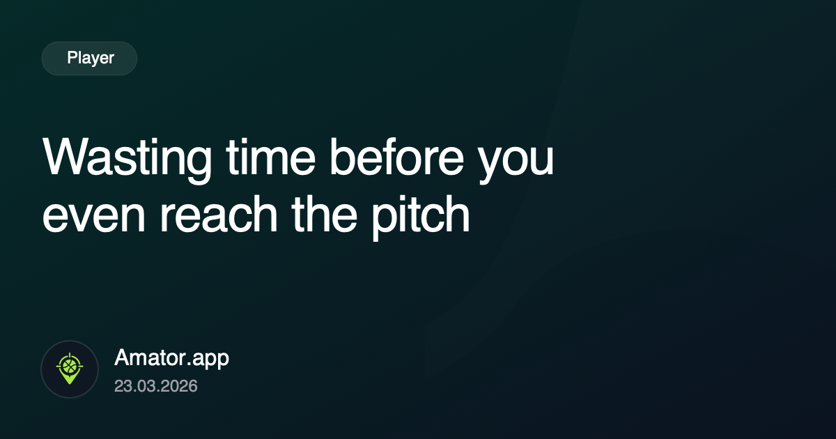 Wasting time before you even reach the pitch