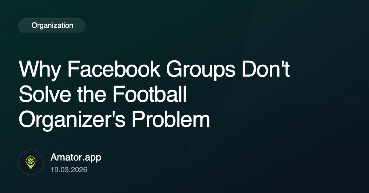 Why Facebook Groups Don't Solve the Football Organizer's Problem