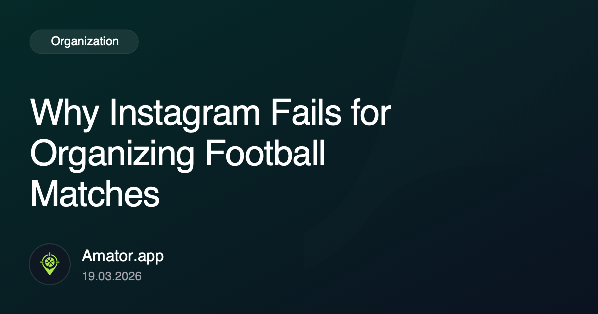 Why Instagram Fails for Organizing Football Matches